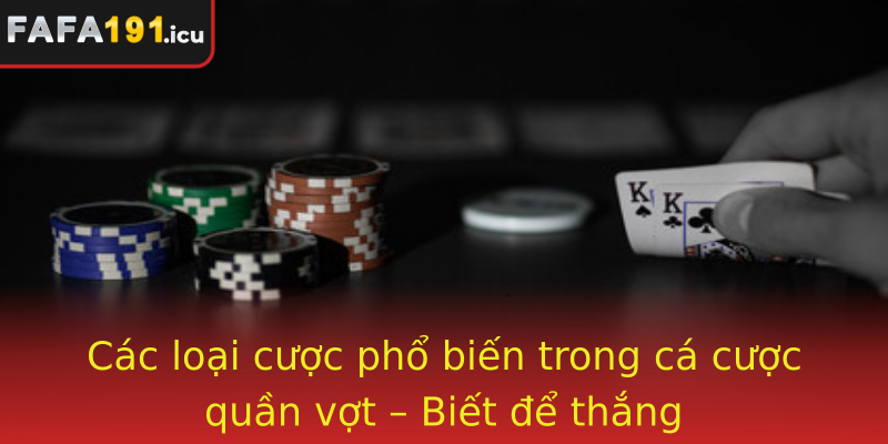 Cá cược quần vợt của Fafa191 - Chiến Thuật và Bí Quyết Đỉnh Cao 2 Emcac Loai Cuoc Pho Bien Trong Ca Cuoc Quan Vot Biet E Thangem