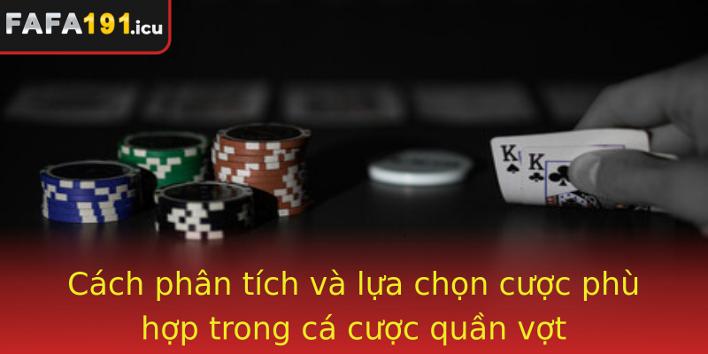 Cá cược quần vợt của Fafa191 - Chiến Thuật và Bí Quyết Đỉnh Cao 3 Emcach Phan Tich Va Lua Chon Cuoc Phu Hop Trong Ca Cuoc Quan Votem