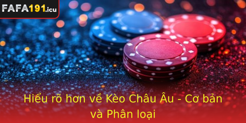 Hiểu rõ hơn về Kèo Châu Âu - Cơ bản và Phân loại