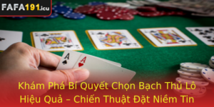 Kham Pha Bi Quyet Chon Bach Thu Lo Hieu Qua Chien Thuat At Niem Tin Vao Fafa191