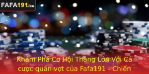 Kham Pha Co Hoi Thang Lon Voi Ca Cuoc Quan Vot Cua Fafa191 Chien Thuat Va Bi Quyet Inh Cao