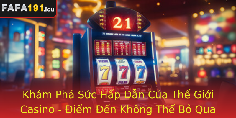 Kham Pha Suc Hap Dan Cua The Gioi Strongcasinostrong Iem En Khong The Bo Qua