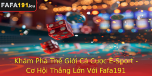 Kham Pha The Gioi Ca Cuoc E Sport Co Hoi Thang Lon Voi Fafa191