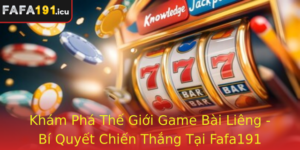 Kham Pha The Gioi Game Bai Lieng Bi Quyet Chien Thang Tai Fafa191