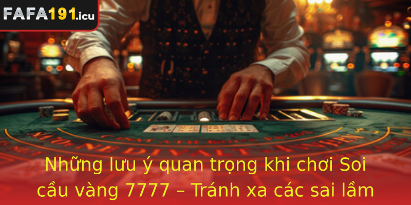 Nhung Luu Y Quan Trong Khi Choi Strongsoi Cau Vang 7777Strong Tranh Xa Cac Sai Lam Pho Bien