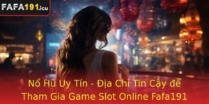 No Hu Uy Tin Ia Chi Tin Cay E Tham Gia Game Slot Online Fafa191 An Toan Va Chien Thang Vang Bong