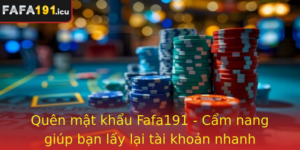 Quen Mat Khau Fafa191 Cam Nang Giup Ban Lay Lai Tai Khoan Nhanh Chong Va An Toan