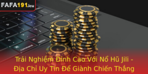 Trai Nghiem Inh Cao Voi No Hu Jili Ia Chi Uy Tin E Gianh Chien Thang Bat Ngo